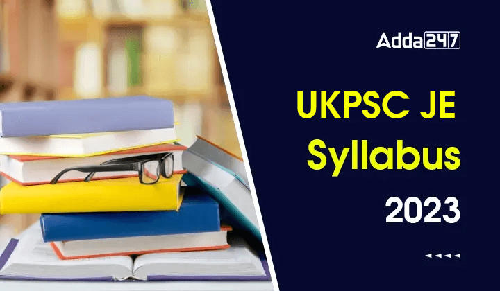 UKPSC JE Syllabus 2023 For Paper 1 And Paper 2, Exam Pattern