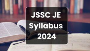 JSSC JE Syllabus 2024