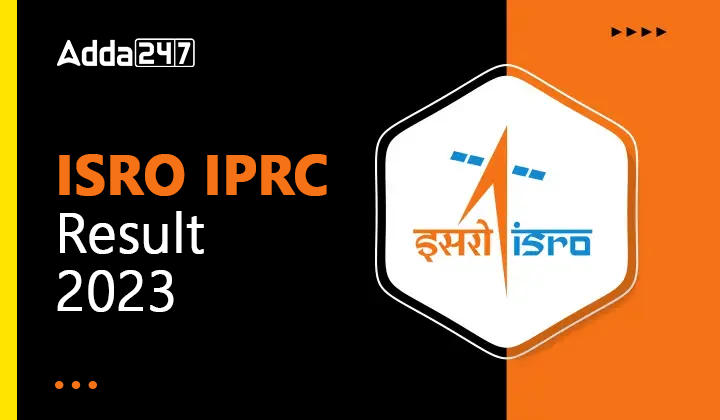 ISRO IPRC Result 2023 Out, Direct Link to Download Merit List PDF_20.1