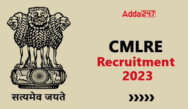 CMLRE Recruitment 2023