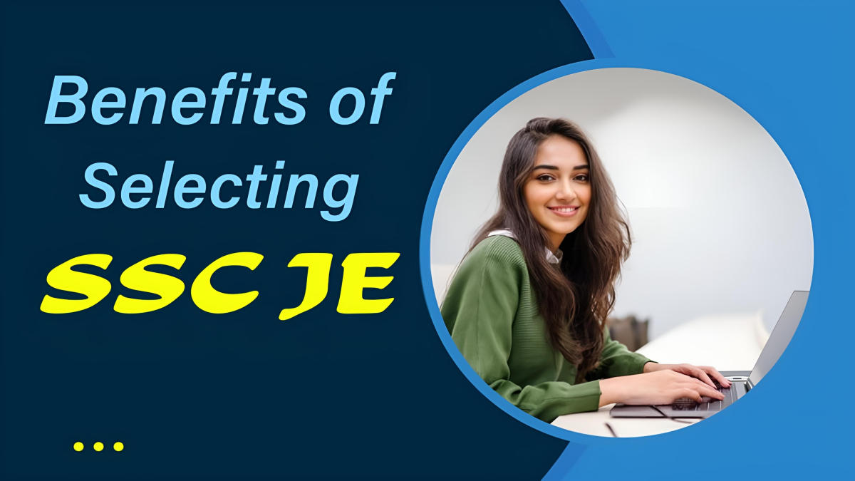 Benefits Of Selecting SSC JE, Job Profile and Career Growth