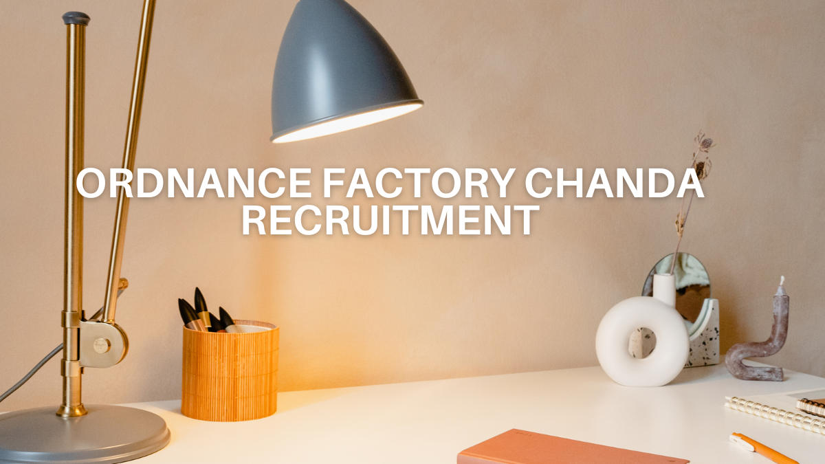 Ordnance factory Chanda recruitment 2024