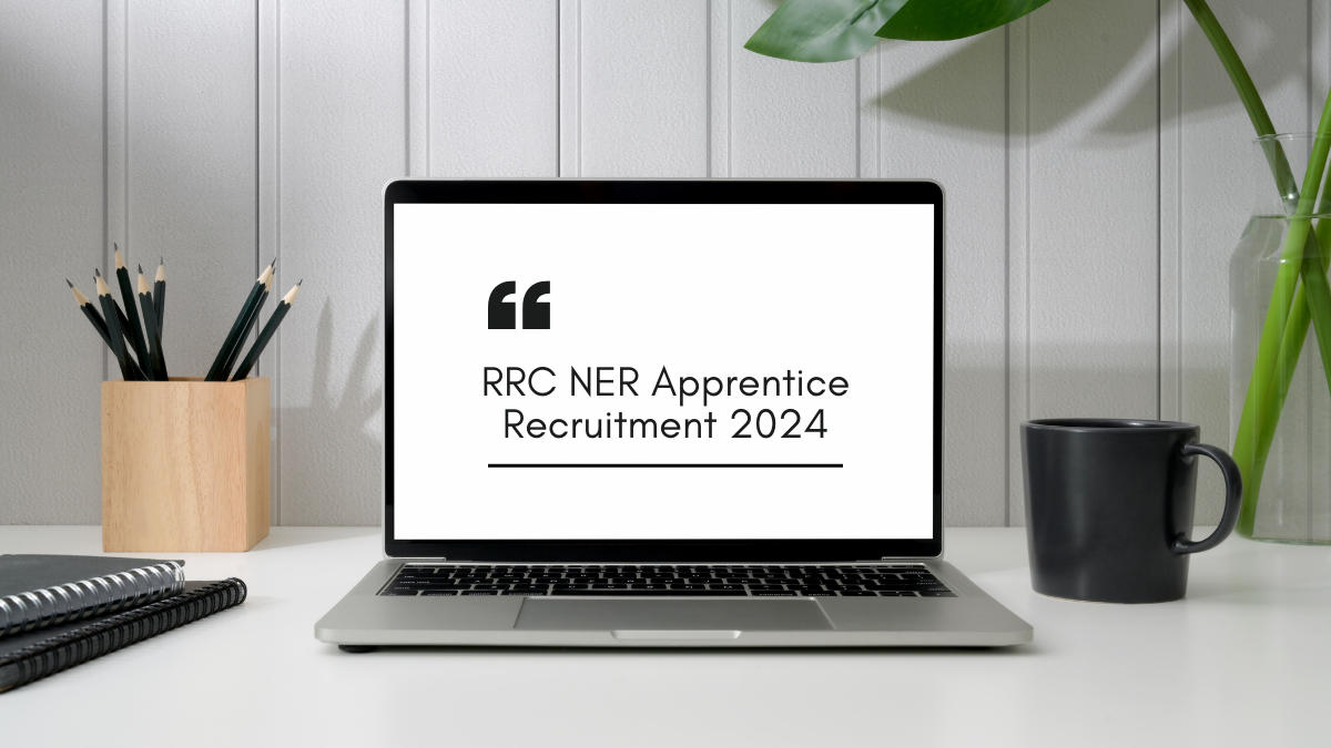RRC NER Apprentice Recruitment 2024