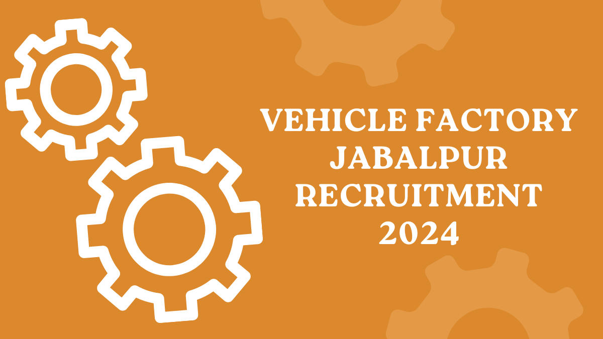 Vehicle factory jabalpur recruitment 2024