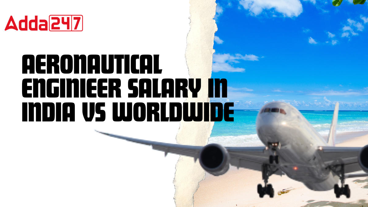 Aeronautical Engineer Salary in India vs Worldwide