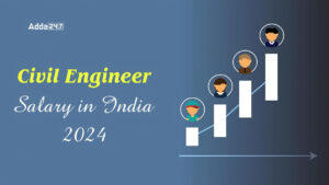 Civil Engineer Salary in India 2024