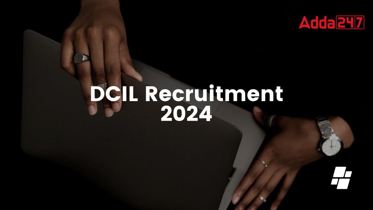 DCIL Recruitment 2024