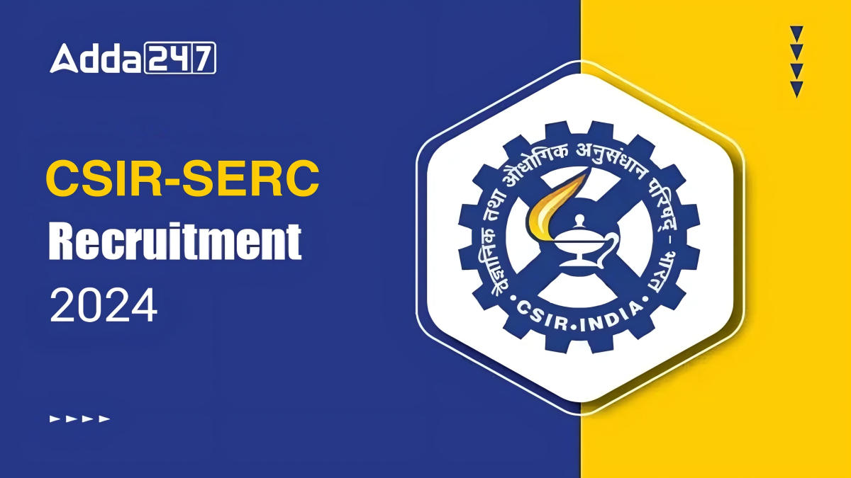 CSIR SERC Recruitment 2024