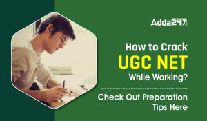 How to Crack UGC NET While Working - Check Out Preparation tips Here