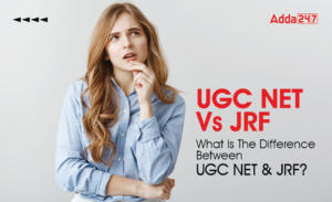 UGC NET Vs JRF What Is The Difference Between UGC NET & JRF-01