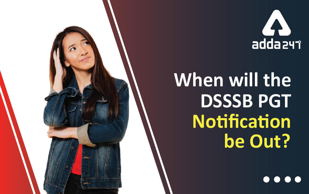 When Will The DSSSB PGT Notification Be Out?