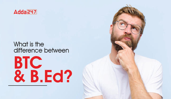 What is the difference between BTC and B.Ed