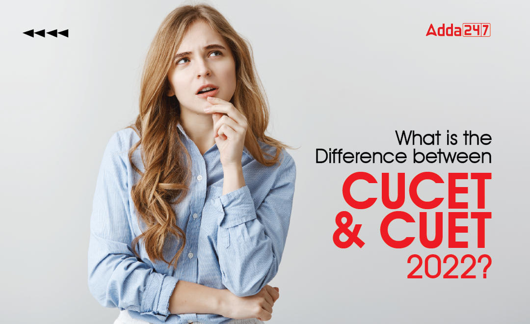 What is the Difference between CUCET and CUET 2022