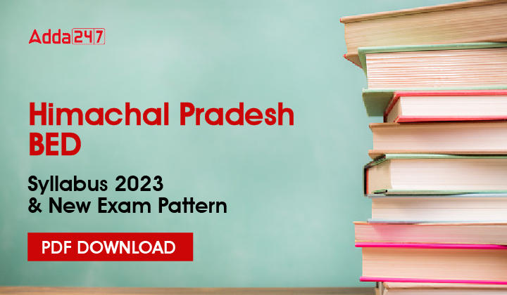 Himachal Pradesh BED Syllabus 2023 & New Exam Pattern PDF Download-01