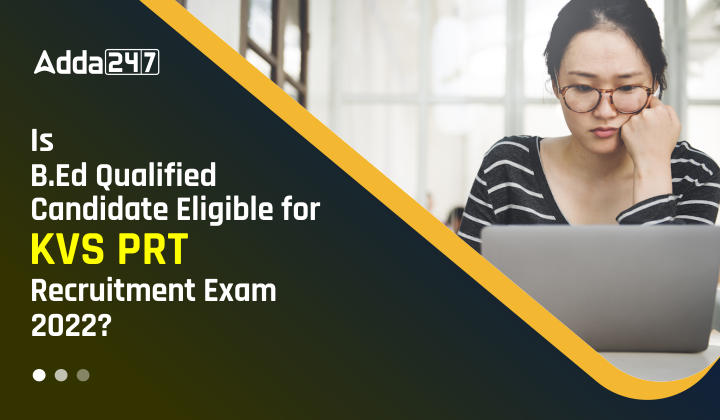 Is B.Ed Qualified Candidate Eligible for KVS PRT Recruitment Exam 2023?_20.1