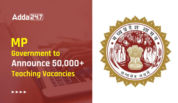 MP Government to Announce 50,000+ Teaching Vacancies_20.1