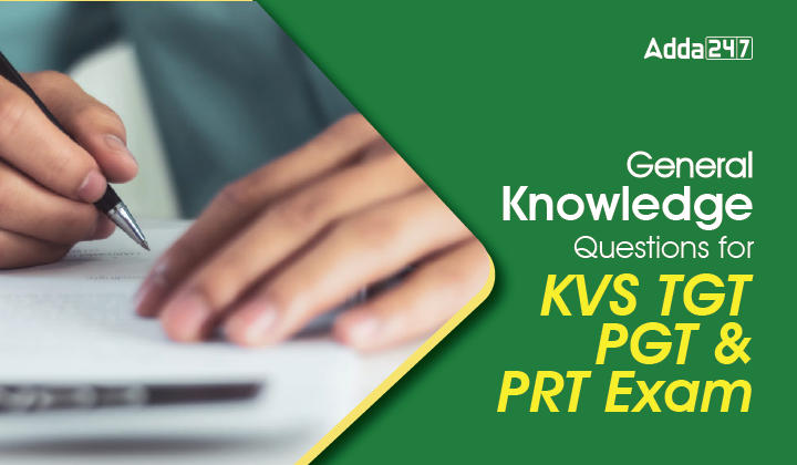 General Knowledge Questions for KVS TGT PGT & PRT Exam-01