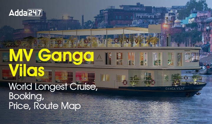 MV Ganga Vilas World Longest Cruise, Booking, Price, Route Map-01