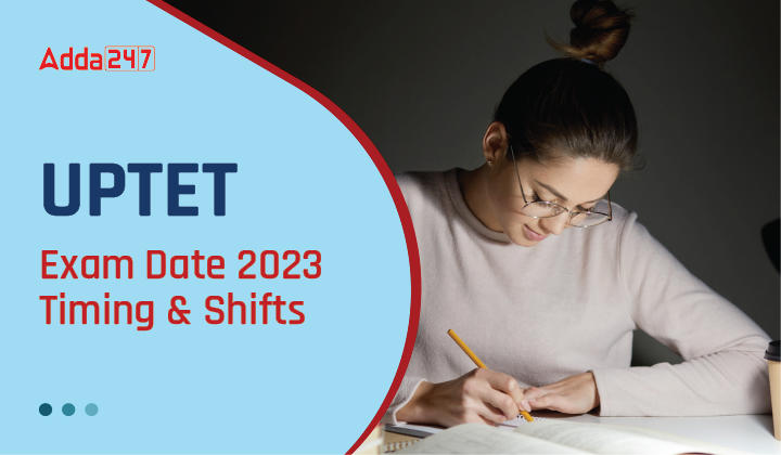 UPTET Exam Date 2023, Timing & Shifts-01