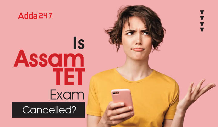 Is Assam TET Exam Cancelled-01
