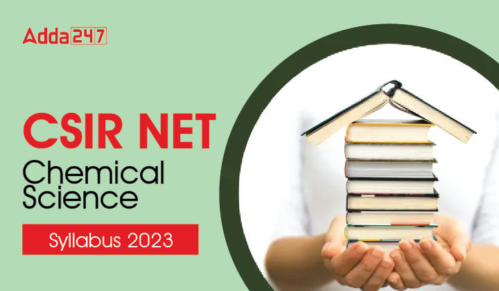 CSIR NET Chemical Science Syllabus 2024, New Exam Pattern_20.1