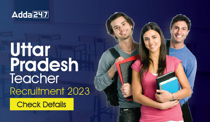 Uttar Pradesh Teacher Recruitment 2023 Check Details-01