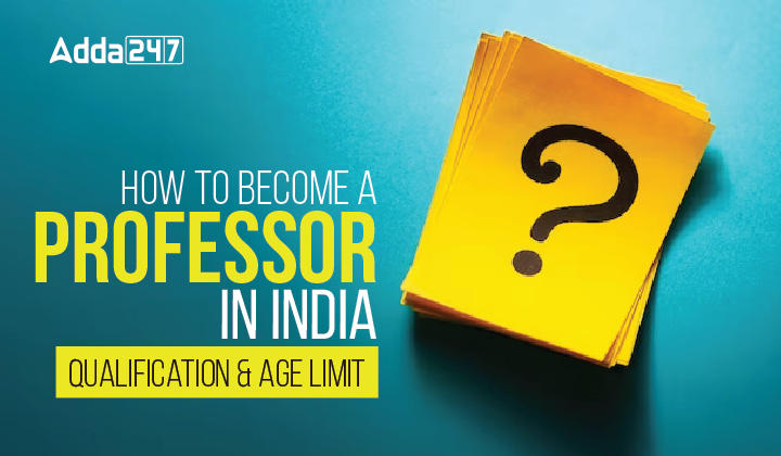 How to Become a Professor in India Qualification & Age Limit-01