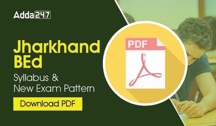 Jharkhand BEd Syllabus and New Exam Pattern, Download PDF-01