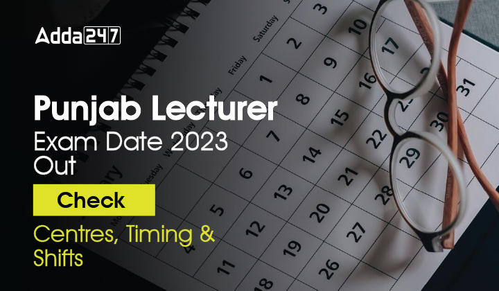 Punjab Lecturer Exam Date 2023 OUT,Check Centres, Timing & Shifts-01