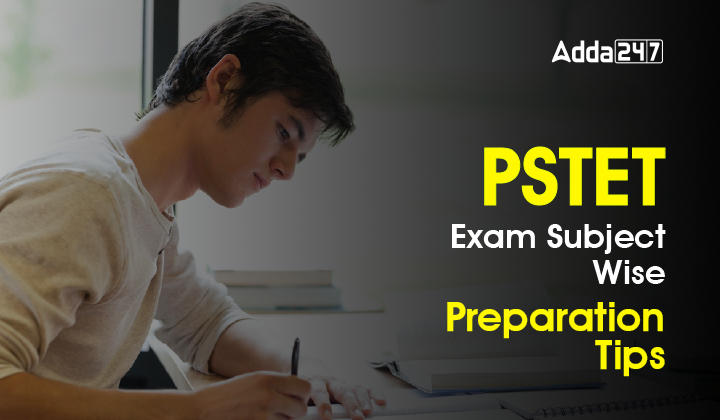 PSTET Exam Subject-Wise Preparation Tips, Check for Paper 1 & 2_20.1