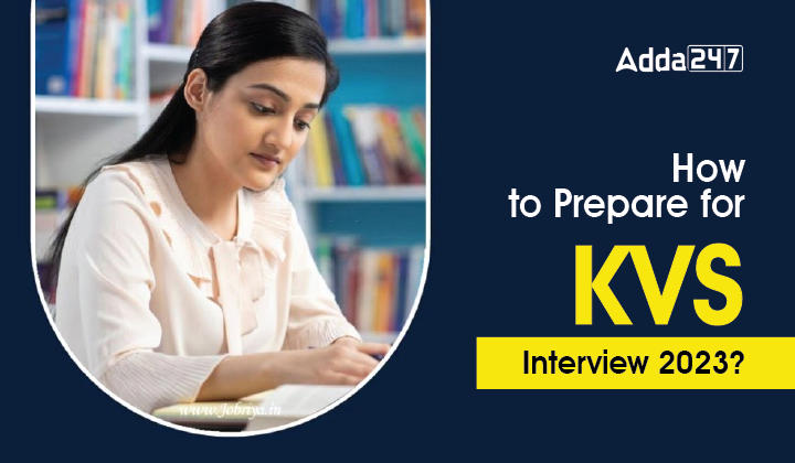How to Prepare for KVS Interview 2023-01