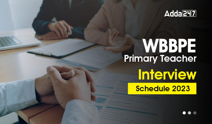 WBBPE Primary Teacher Interview Schedule 2023-01