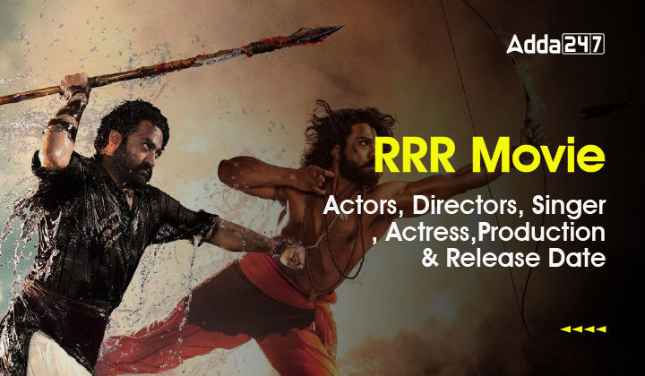 RRR Movie Actors, Directors, Singer, Actress, Production & Release Date-01