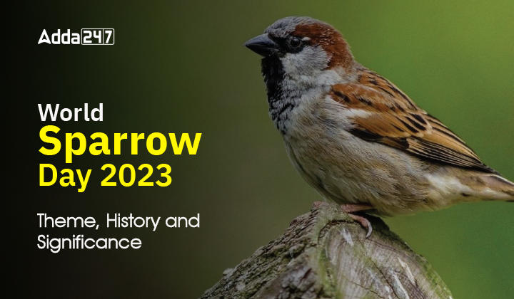 World Sparrow Day 2023 Theme, History and Significance-01