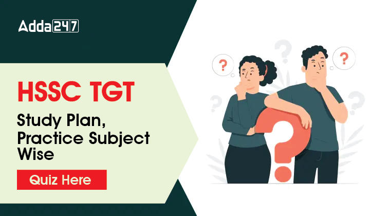 HSSC TGT Study Plan, Practice Subject wise Quiz Here-01