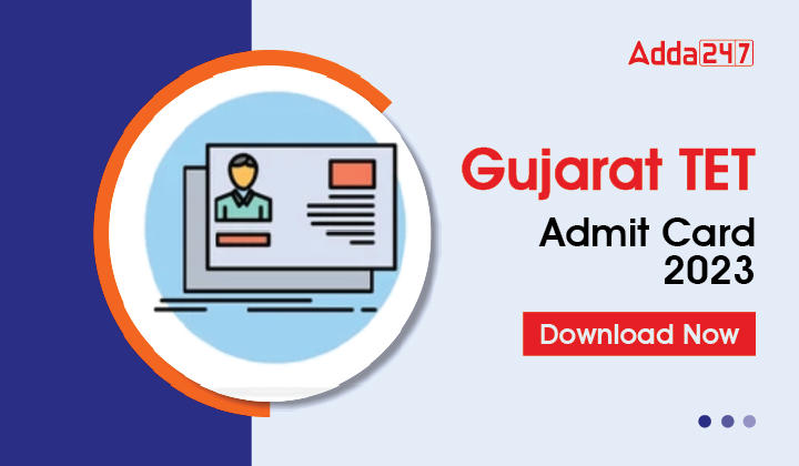 Gujarat TET Admit Card 2023 Download Now-01