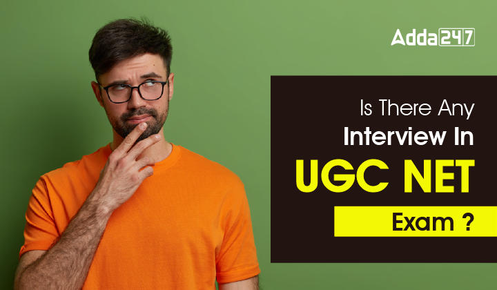 Is There Any Interview In UGC NET Exam-01