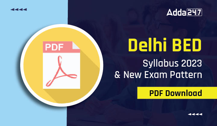 Delhi BED Syllabus 2023 & New Exam Pattern PDF Download_20.1
