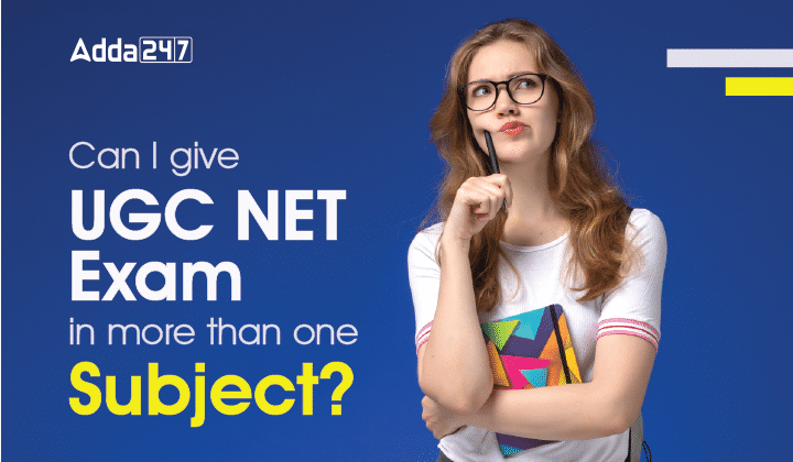 Can I give UGC NET Exam in more than one Subject-01