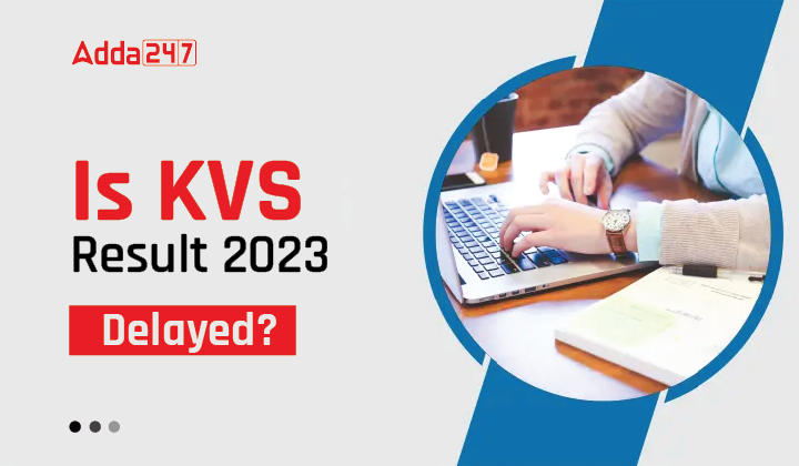 Is KVS Result 2023 Delayed?_20.1