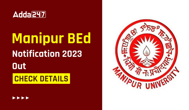 Manipur BEd Notification 2023 Out - Check Details