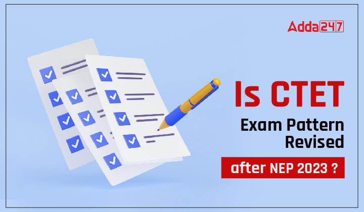 Is CTET Exam Pattern Revised after New Education Policy 2023?_20.1