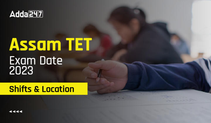 Assam TET Exam Date 2023 Shifts & Location-01 (1)