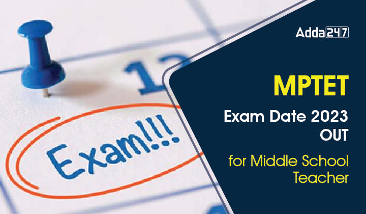 MPTET Exam Date 2023 OUT for Middle School Teacher-01