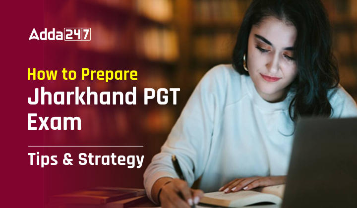How to Prepare Jharkhand PGT Exam, Tips & Strategy (1)