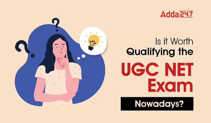 Is it worth qualifying the UGC NET exam nowadays-01