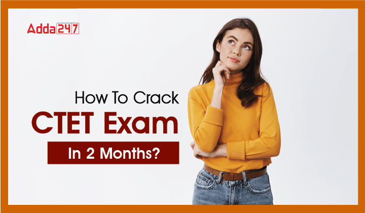 How To Crack CTET Exam In 2 Months-01