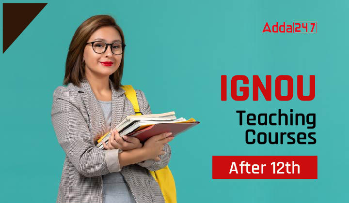 IGNOU Teaching Courses after 12th-01