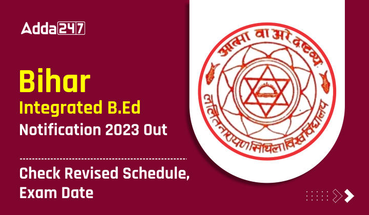 Bihar Integrated B.Ed Notification 2023 Out - Check Revised Schedule, Exam Date