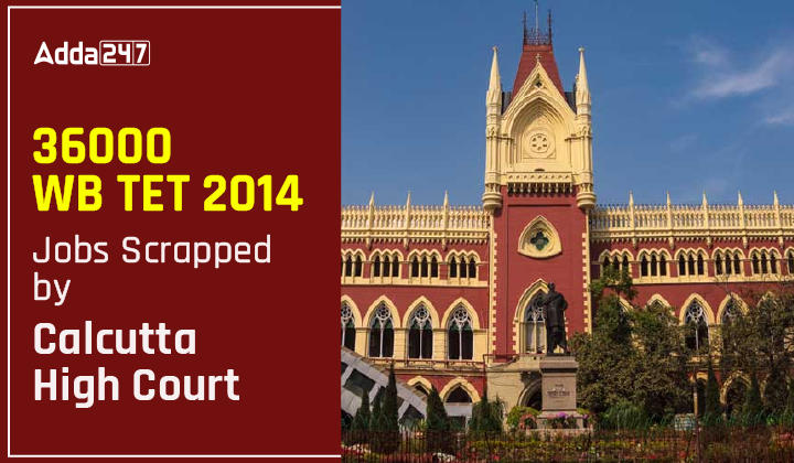 36000 WB TET 2014 Jobs Scrapped by Calcutta High Court-01